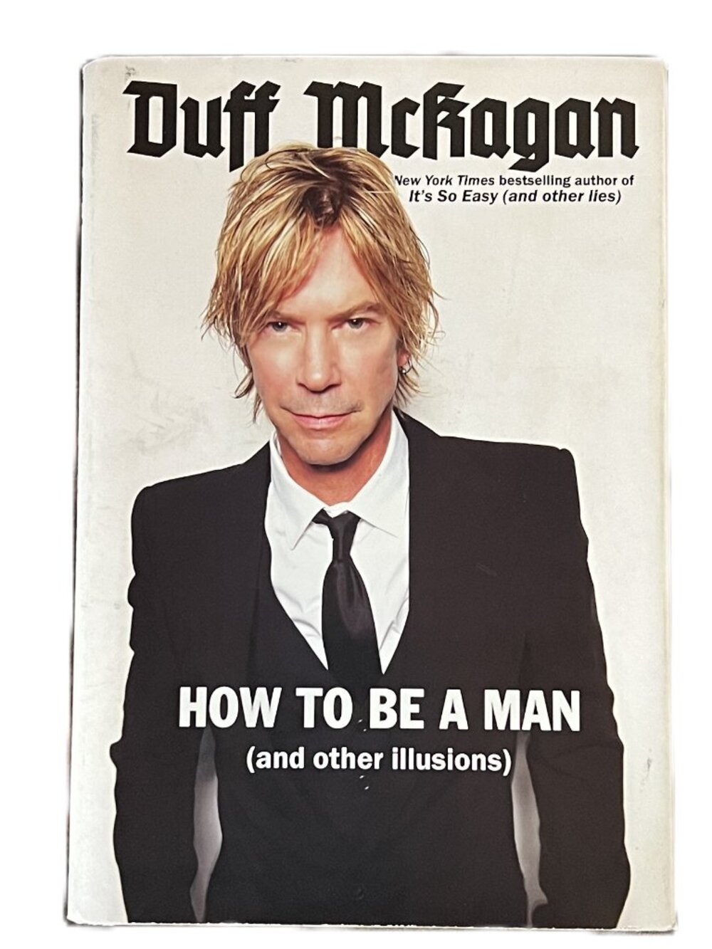 How to be a Man (and other illusions) by Duff McKagan, NYT Bestselling Author